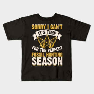 Sorry I Can't It's Time For The Perfect Fossil Hunting Season T shirt For Women Kids T-Shirt